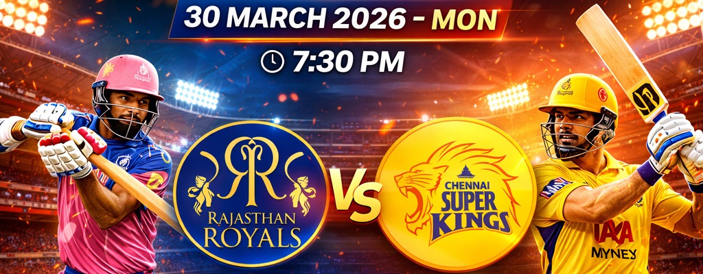 IPL 2026 30 March - Rajasthan  Royals restrict Chennai Super Kings to a low score at Guwahati.