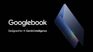 Introducing Googlebook, designed for Gemini Intelligence
